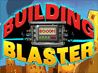 Building Blaster